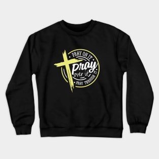 Pray On it Crewneck Sweatshirt